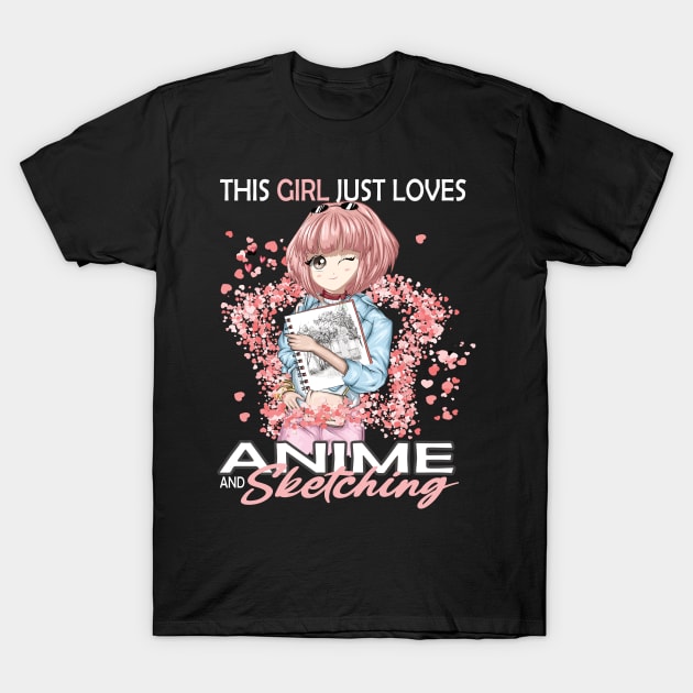 This Girl Just Loves Anime and sketching for Anime Sketching lovers T-Shirt by DODG99